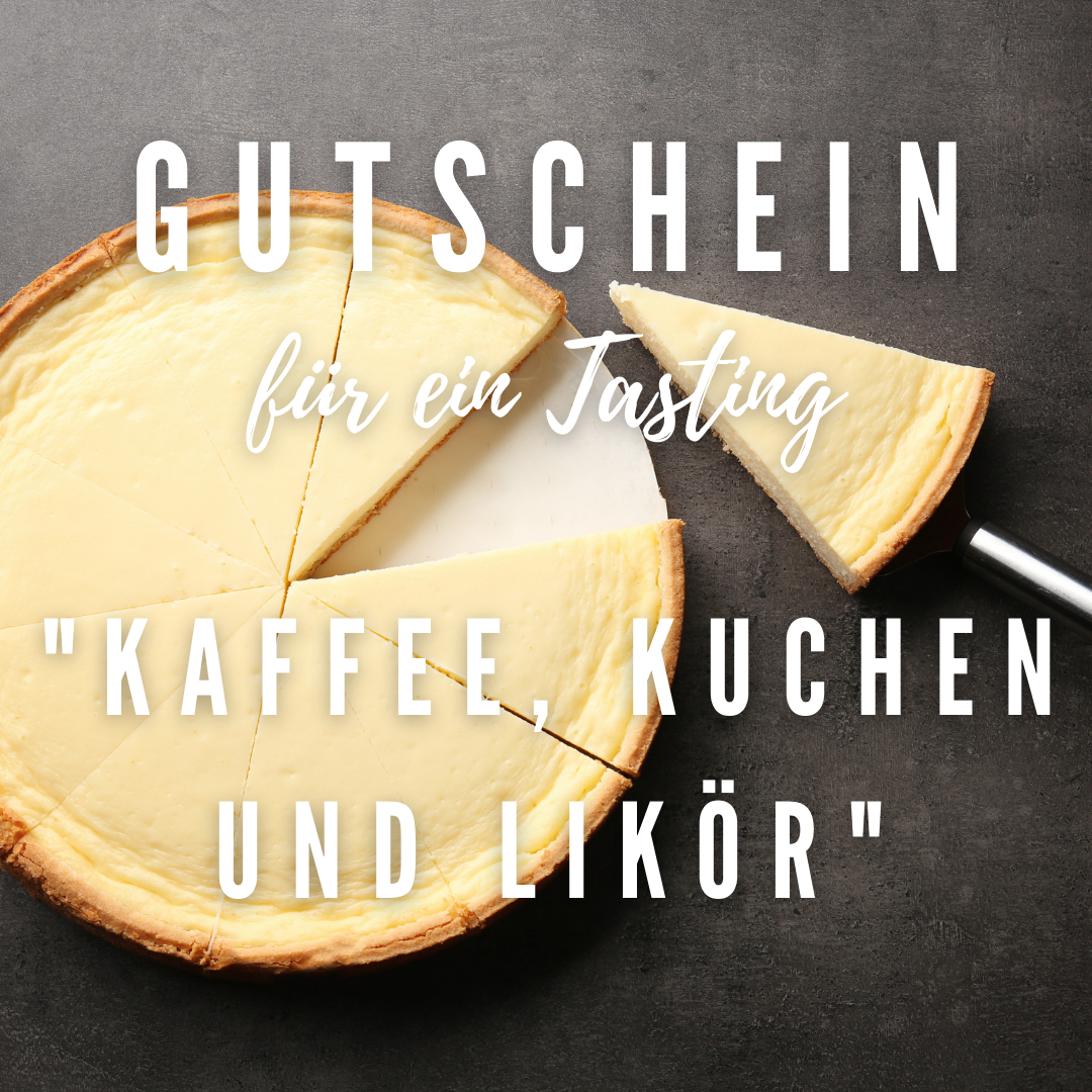 TASTING GUTSCHEIN - "Kaffee, Kuchen & Likör"